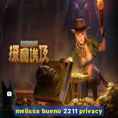 melissa bueno 2211 privacy